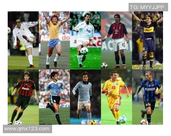 全球十大先锋足球明星排名揭晓他们如何改变了足球历史与未来